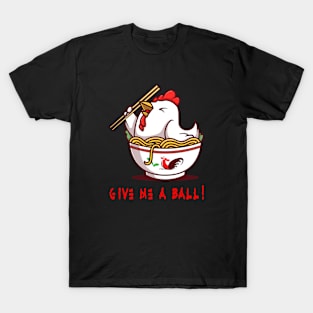GIVE ME A BALL! T-Shirt